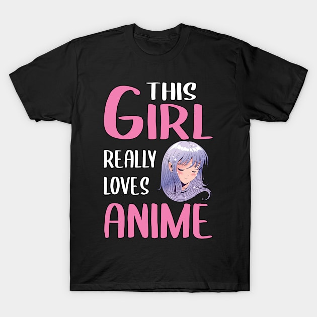 Womens Anime Girl Gift This Girl Really Loves Anime T-Shirt by TheTeeBee